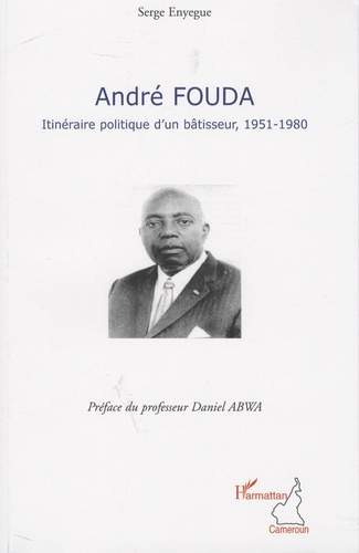 Emprunter André Fouda, itinéraire politique d'un bâtisseur. 1951-1980 livre