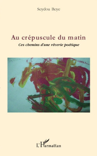 Emprunter Au crépuscule du matin. Ces chemins d'une rêverie poétique livre