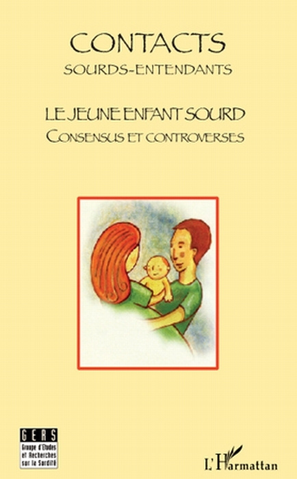 Emprunter Contacts Sourds-Entendants N° 3, Mars 2007 : Le jeune enfant sourd. Consensus et controverses livre