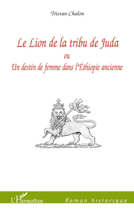 Emprunter Le Lion de la tribu de Juda. Ou Un destin de femme dans l'Ethiopie ancienne livre