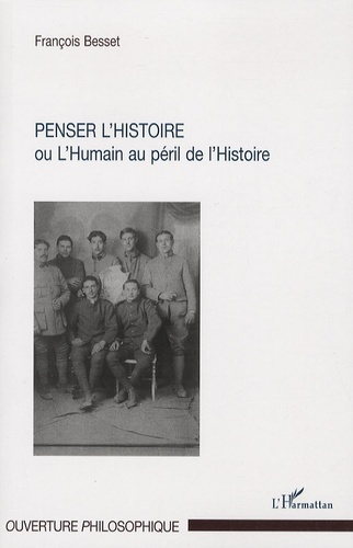 Emprunter Penser l'histoire. Ou l'Humain au péril de l'Histoire livre
