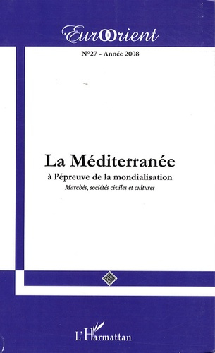 Emprunter EurOrient N° 27 : La Méditerranée à l'épreuve de la mondialisation. Marchés, sociétés civiles et cul livre