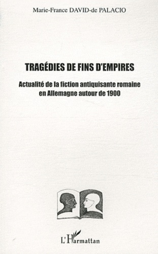 Emprunter Tragédies de fin d'empires. Actualité de la fiction antiquisante romaine en Allemagne autour de 1900 livre