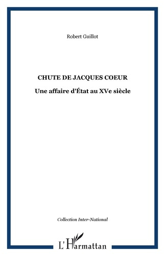 Emprunter La chute de Jacques Coeur. Une affaire d'Etat au XVe siècle livre