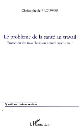 Emprunter Le problème de la santé au travail. Protection des travailleurs ou nouvel eugénisme ? livre