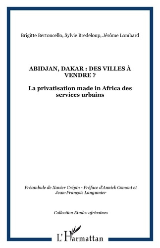 Emprunter Abidjan, Dakar : des villes à vendre ? La privatisation made in africa des services urbains livre