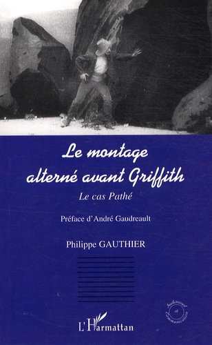 Emprunter Le montage alterné avant Griffith. Le cas Pathé livre