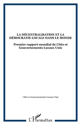 Emprunter La décentralisation et la démocratie locale dans le monde. Premier Rapport Mondial 2008 livre