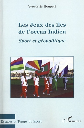 Emprunter Les Jeux des îles de l'océan Indien. Sport et géopolitique livre