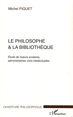 Emprunter Le philosophe et la bibliothèque. Etude de moeurs scolaires, administratives voire intellectuelles livre