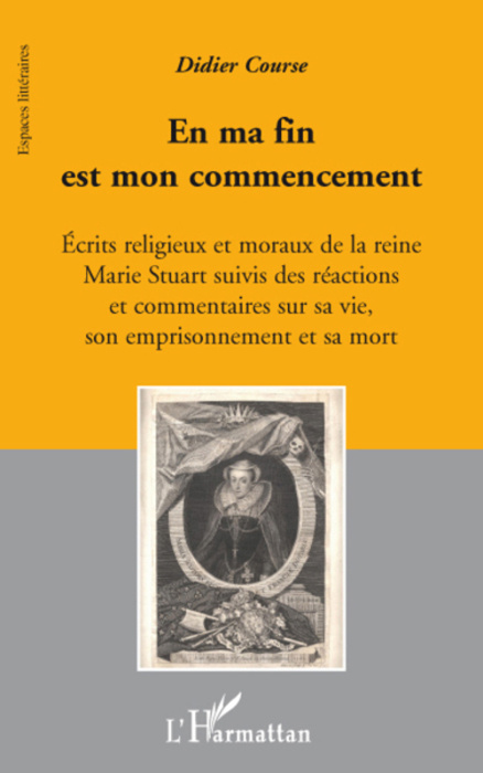 Emprunter En ma fin est mon commencement. Ecrits religieux et moraux de la reine Marie Stuart suivis des réact livre