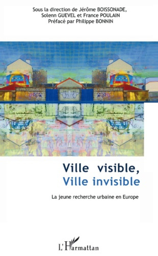 Emprunter Ville Visible, Ville Invisible. La jeune recherche urbaine en Europe livre