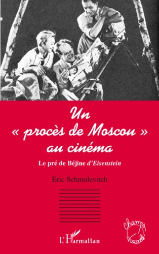Emprunter Un procès de Moscou au cinéma. Le pré de Béjine d'Eisenstein livre