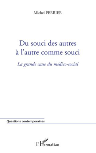 Emprunter Du souci des autres à l'autre comme souci. La grande casse du médico-social livre