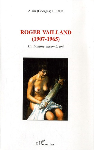 Emprunter Roger Vailland (1907-1965). Un homme encombrant livre