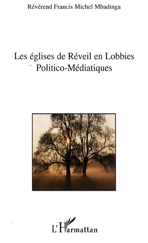 Emprunter Les Eglises de Réveil en lobbies politico-médiatiques livre