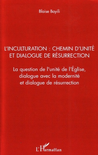 Emprunter L'inculturation : chemin d'unité et dialogue de résurrection. La question de l'unité de l'Eglise, di livre