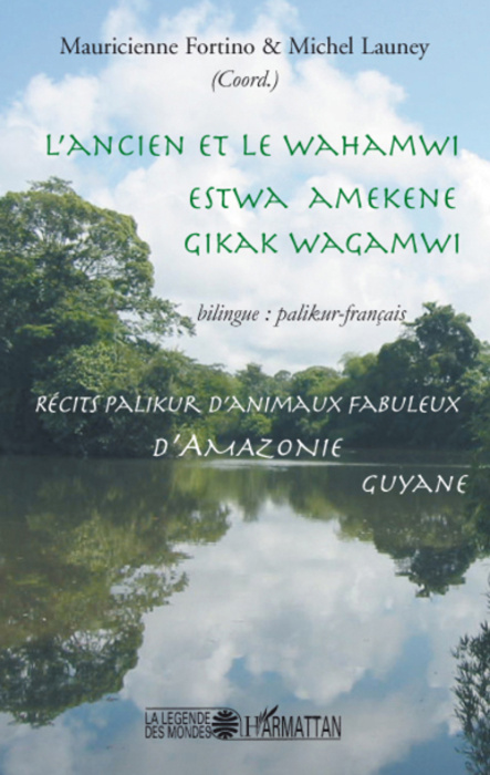 Emprunter L'ancien et le Wahamwi. Récits palikur d'animaux fabuleux d'Amazonie, édition bilingue palikur-franç livre