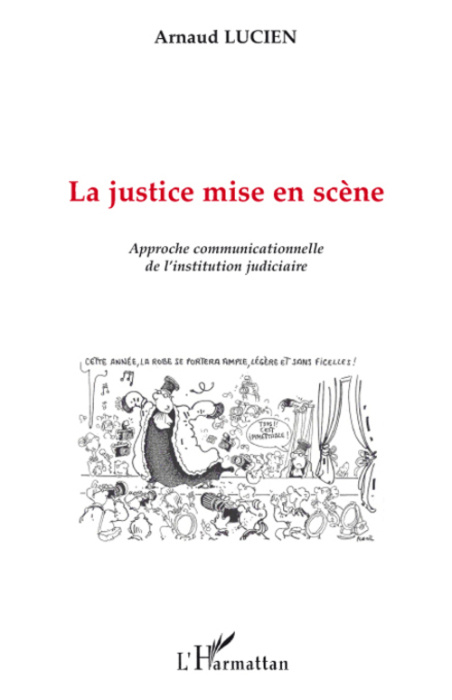 Emprunter La justice mise en scène. Approche communicationnelle de l'institution judiciaire livre