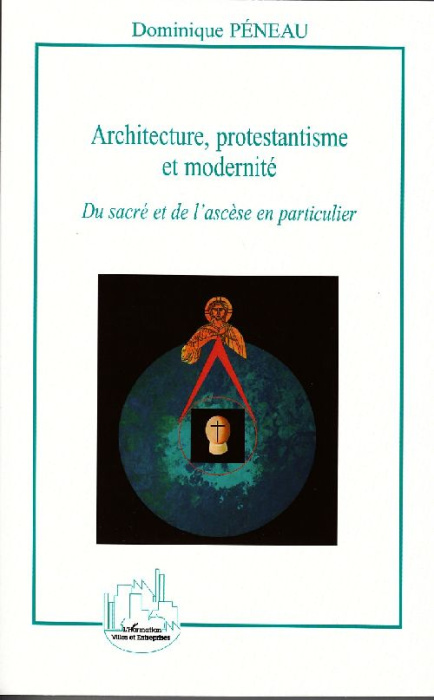 Emprunter Architecture, protestantisme et modernité. Du sacré et de l'ascèse en particulier livre