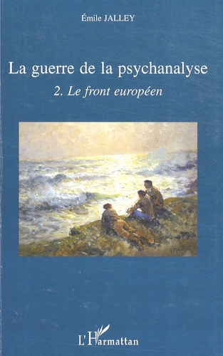 Emprunter La guerre de la psychanalyse. Tome 2, Le front européen livre