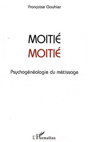 Emprunter Moitié-Moitié. Psychogénéalogie du métissage livre