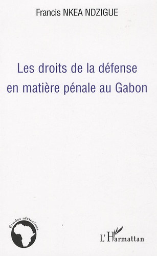 Emprunter Les droits de la défense en matière pénale au Gabon livre