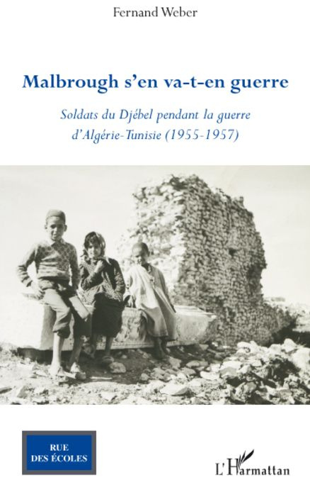 Emprunter Malbrough s'en va-t-en guerre. Soldats du Djébel pendant la guerre d'Algérie - Tunisie (1955 - 1957) livre