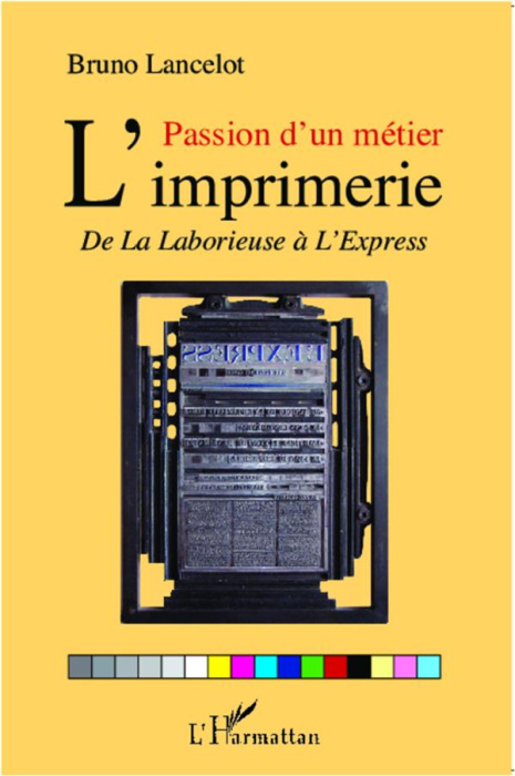 Emprunter Passion d'un métier L'imprimerie. De La Laborieuse à l'Express livre