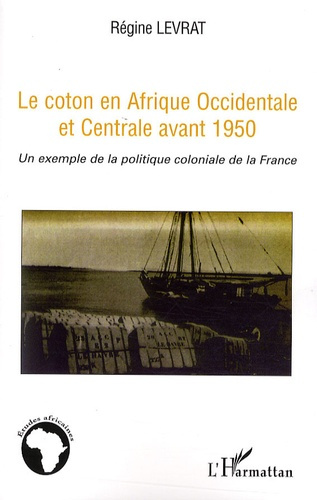 Emprunter Le coton en Afrique Occidentale et Centrale avant 1950. Un exemple de la politique coloniale de la F livre