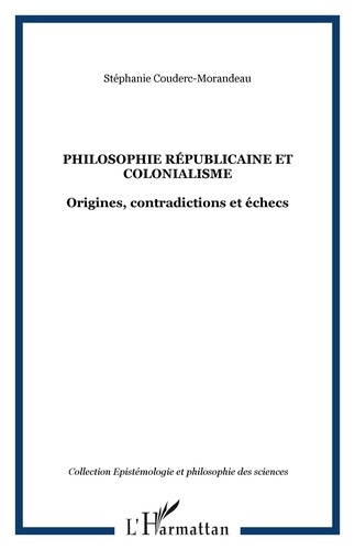 Emprunter Philosophie républicaine et colonialisme. Origines, contradictions et échecs sous la troisième Répub livre