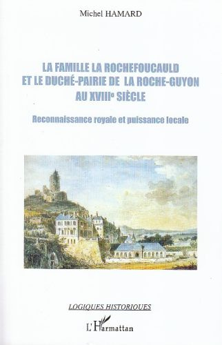 Emprunter La famille La Rochefoucauld et le duché-pairie de la Roche-Guyon au XVIIIe siècle. Reconnaissance ro livre