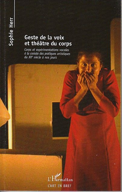Emprunter Geste de la voix et théâtre du corps. Corps et expérimentations vocales à la croisée des pratiques a livre
