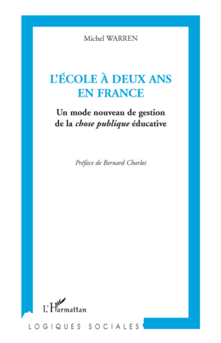 Emprunter L'Ecole à deux ans en France. Un mode nouveau de gestion de la chose publique éducative livre