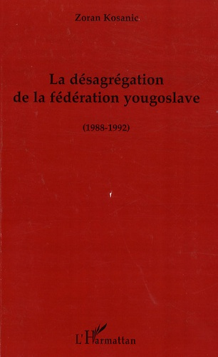 Emprunter La désagrégation de la fédération yougoslave. 1988-1992 livre