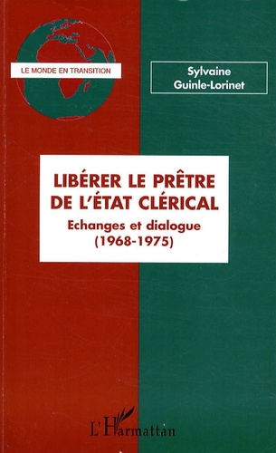 Emprunter Libérer le prêtre de l'Etat clérical. Echanges et dialogue (1968-1975) livre