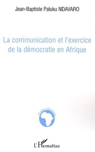 Emprunter La communication et l'exercice de la démocratie en Afrique livre