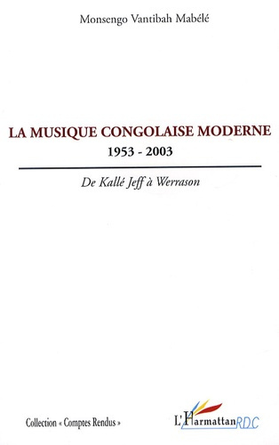 Emprunter La musique congolaise moderne 1953-2003. De Kallé Jeff à Werrason livre