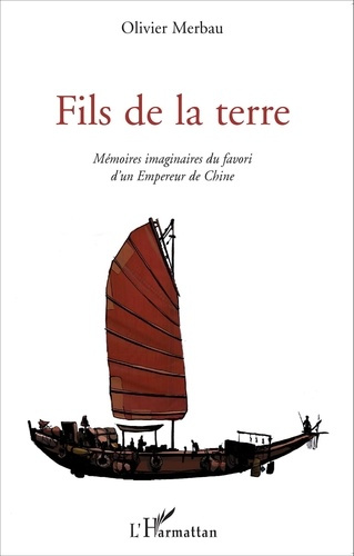 Emprunter Fils de la terre. Mémoires imaginaires du favori d'un Empereur de Chine livre