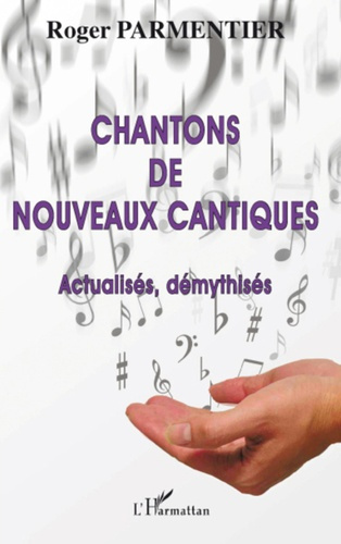 Emprunter Chantons de nouveaux cantiques. Actualisés et démythisés (cantiques à 4 voix a cappella) livre
