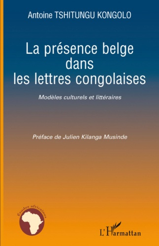 Emprunter La présence belge dans les lettres congolaises. Modèles culturels et littéraires livre