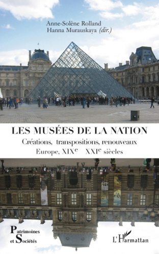 Emprunter Les musées de la nation. Créations, transpositions, renouveaux, Europe XIXe-XXIe siècles livre