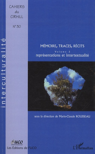 Emprunter Cahiers du CIRHILLa N° 30 : Mémoire, traces, récits. Volume 2, Représentations et intertextualité livre