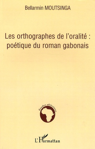 Emprunter Les orthographes de l'oralité : poétique du roman gabonais livre