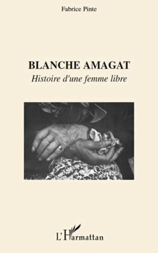 Emprunter Blanche amagat. Histoire d'une femme libre livre