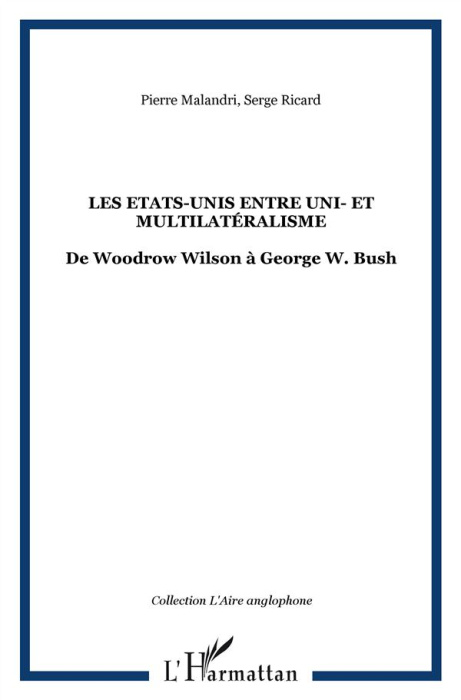 Emprunter Les Etats-Unis entre uni- et multilatéralisme. De Woodrow Wilson à George W. Bush livre