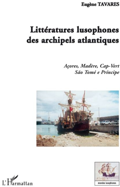 Emprunter Littératures lusophones des archipels atlantiques. Açores, Madère, Cap-Vert, São Tomé e Principe livre