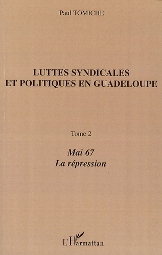 Emprunter Luttes syndicales et politiques en Guadeloupe. Tome 2, Mai 67, La Répression livre