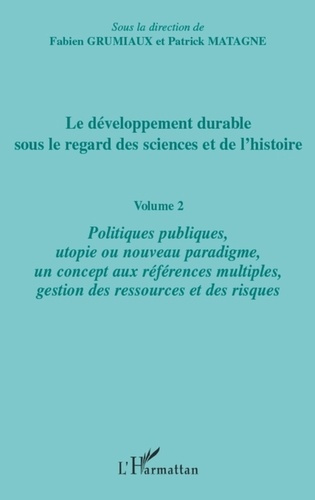 Emprunter Le développement durable sous le regard des sciences et de l'histoire. Volume 2, Politiques publique livre