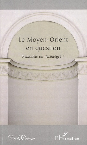 Emprunter Le Moyen-Orient en question. Remodelé ou désintégré ? livre